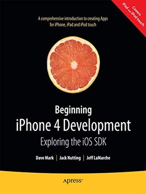 Beginning iPhone 4 Development: Explo..., Nutting, Jack