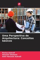 Parisa Ashrafi (U. A.) | Uma Perspectiva De Arquitectura: Conceitos BáSicos