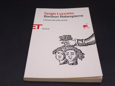 Sergio Luzzatto - Bonbon Robespierre. Terror mit menschlichem Gesicht