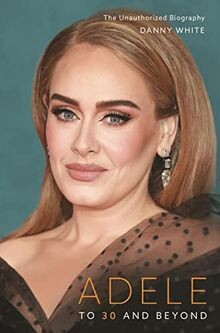 Adele: To 30 and Beyond: The Unauthorized Biography... | Buch | Zustand sehr gut