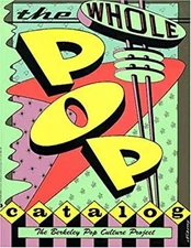 The Whole Pop Catalog Paperback Berkeley Pop Culture Project Staf