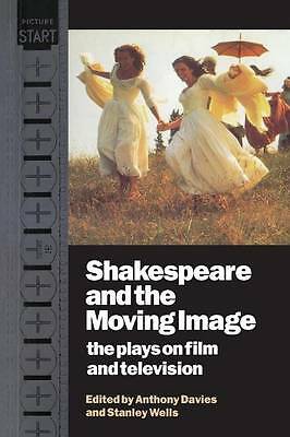 Shakespeare and the Moving Image The Plays on Film and Television Davies Wells