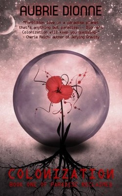 COLONIZATION: BOOK ONE OF PARADISE RECLAIMED (VOLUME 1) By Aubrie Dionne **NEW**
