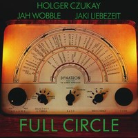Full Circle (Remastered) | Jah Wobble & Jaki Liebezeit Holger Czukay | 2018