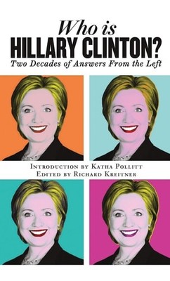 Who is Hillary Clinton?: Two Decades of Answers from the Left by , Good Book
