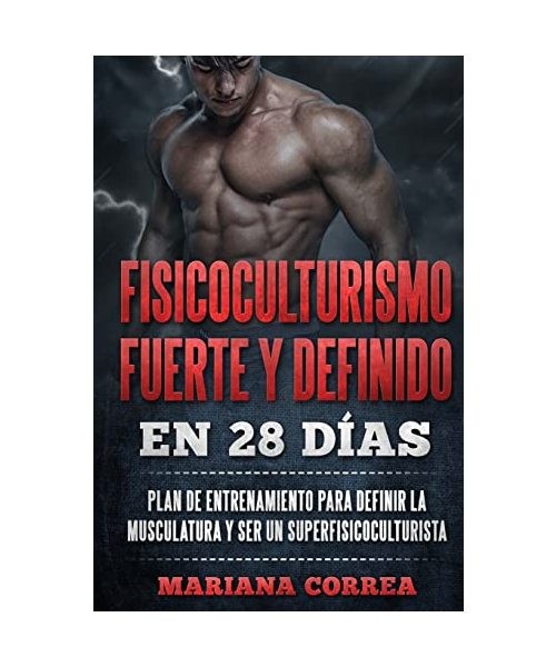 FISICOCULTURISMO FUERTE y DEFINIDO EN 28 DIAS: PLAN DE ENTRENAMIENTO PARA DEFINI