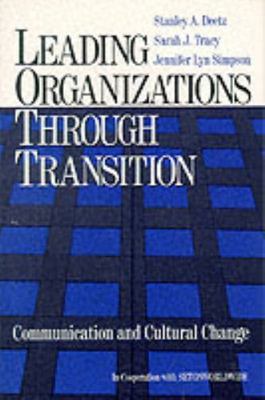 Leading Organizations through Transition: Communication and Cultural Change