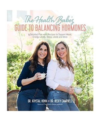 The Health Babes' Guide to Balancing Hormones: A Detailed Plan with Recipes to S