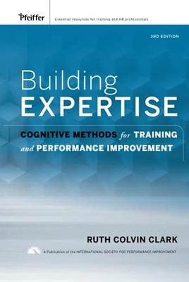 Building Expertise: Cognitive Methods for Training... by Clark, Ruth C. Hardback