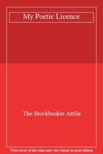 My Poetic Licence By The Stockbroker Attila