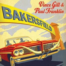Bakersfield - Audio CD By Vince GillPaul Franklin - GOOD
