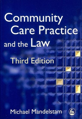 Community Care Practice and the Law: Fourth Edition by Mandelstam, Michael