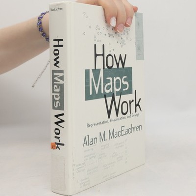 How Maps Work: Representation, Visualization, and Design  |  Alan M. MacEachren