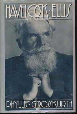 Havelock Ellis. A Biography. Grosskurth, Phyllis: