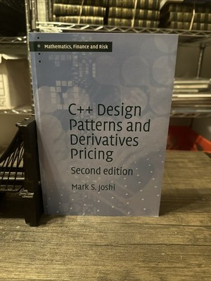 C++ DESIGN PATTERNS AND DERIVATIVES PRICING SECOND EDITION FINANCE AND RISK BOOK