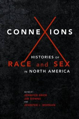 Connexions: Histories of Race and Sex in North America -  NEW Jennifer Brier, 20