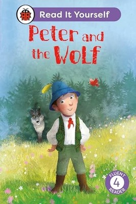 Peter and the Wolf: Read It Yourself - Level 4 Fluent Reader by Ladybird ...