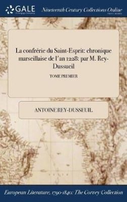 La confrérie du Saint-Esprit: chronique marseillaise de l'an 1228: par M.