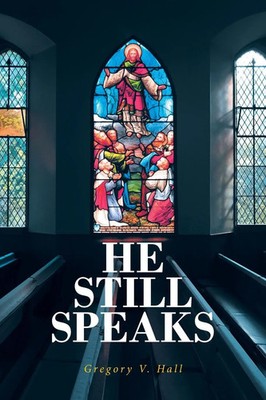He Still Speaks | The Message Like No Other | Gregory V Hall | Taschenbuch