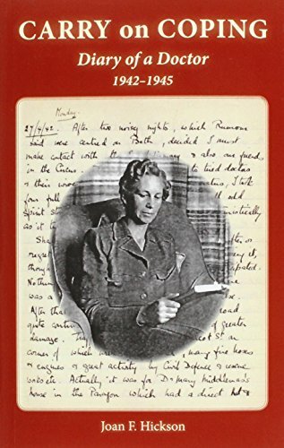 WWII Doctor's Diary: Carry On Coping by Joan Hickson 1942-1945