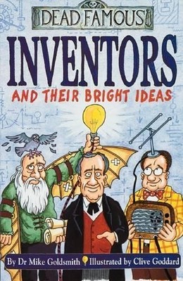 Inventors and Their Bright Ideas (Dead Famous) by Goldsmith, Dr Mike Paperback