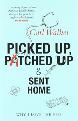 Picked Up, Patched Up And Sent Home - Walker, Carl