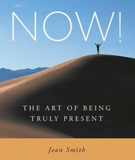 NOW!: The Art of Being Truly Present