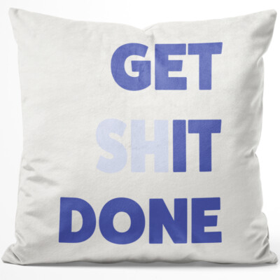 Get shit done 14001002082