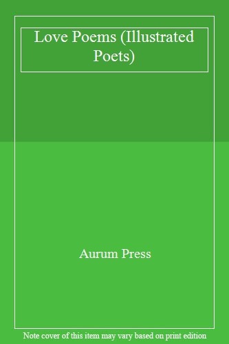 Love Poems (Illustrated Poets) By Aurum Press