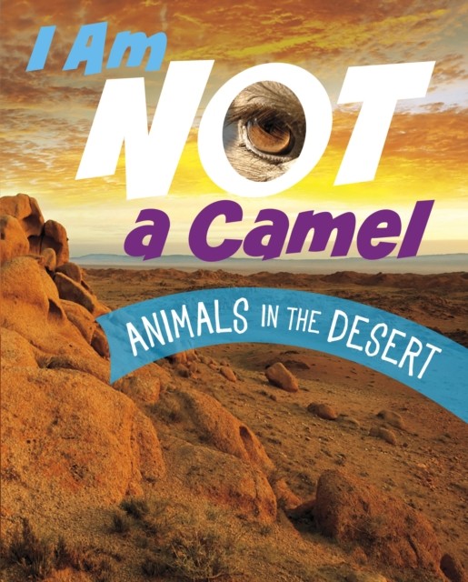 I Am Not a Camel Animals in the Desert by Mari Bolte (Paperback Book)