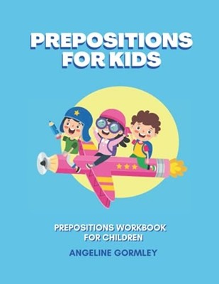 Prepositions For Kids -  NEW Angeline Gormle 2021-08-08