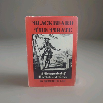 Lee, Robert Blackbeard the Pirate. A Reappraisal of His Life and Times.  FE 1974