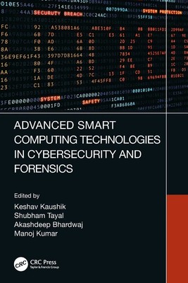 Advanced Smart Computing Technologies in Cybersecurity and Forensics | Buch