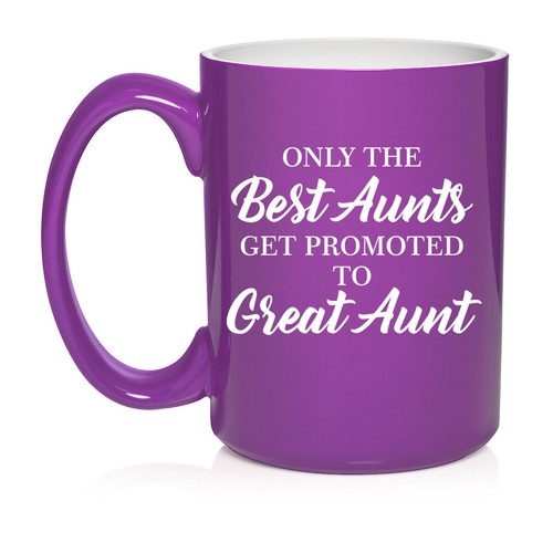 Ceramic Coffee Mug Cup The Best Aunts Get Promoted To Great Aunt