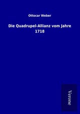 Die Quadrupel-Allianz vom Jahre 1718 Ottocar Weber Taschenbuch 132 S. Deutsch