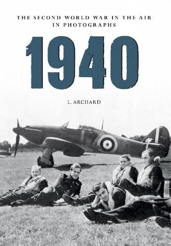 1940 The Second World War in the Air in Photographs - 9781445622392