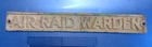 WW2 AIR RAID WARDEN SIGN 9" x 1.1/4 “ UNRESTORED MILITARY