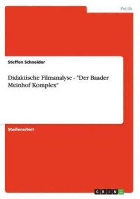 Didaktische Filmanalyse - Der Baader Meinhof Komplex