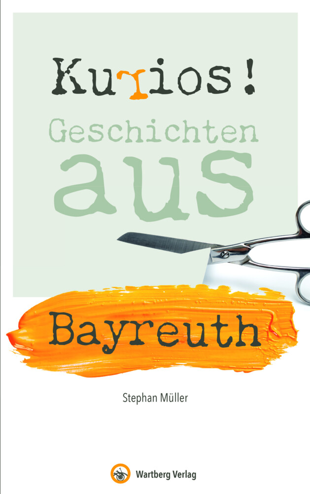 Thumbnail - Stephan Müller | Kurios Geschichten Aus Bayreuth | Buch | Deutsch
