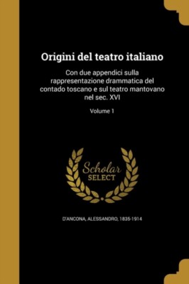 D'Ancona - Ursprünge des italienischen Theaters mit zwei Anhängen auf der Rappre - J555z