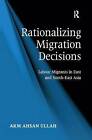 Rationalizing Migration Decisions: Labour Migrants in East and South-East Asia by A. K. M Ahsan Ullah (Hardback, 2010)