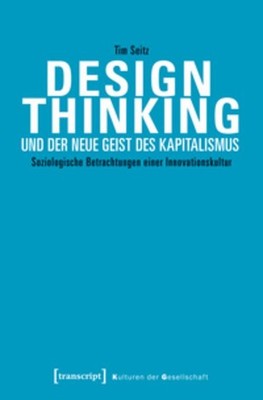 Design Thinking und der neue Geist des Kapitalismus Tim Seitz