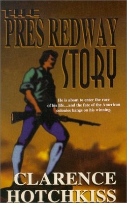 The Pres Redway Story, 1780-1781 : A Novel
