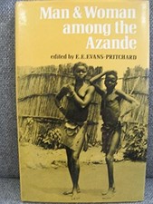 MAN AND WOMAN AMONG THE AZANDE By Edward E. Evans-pritchard - Hardcover