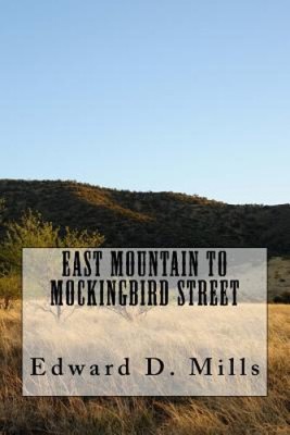East Mountain to Mockingbird Street by Edward D. Mills