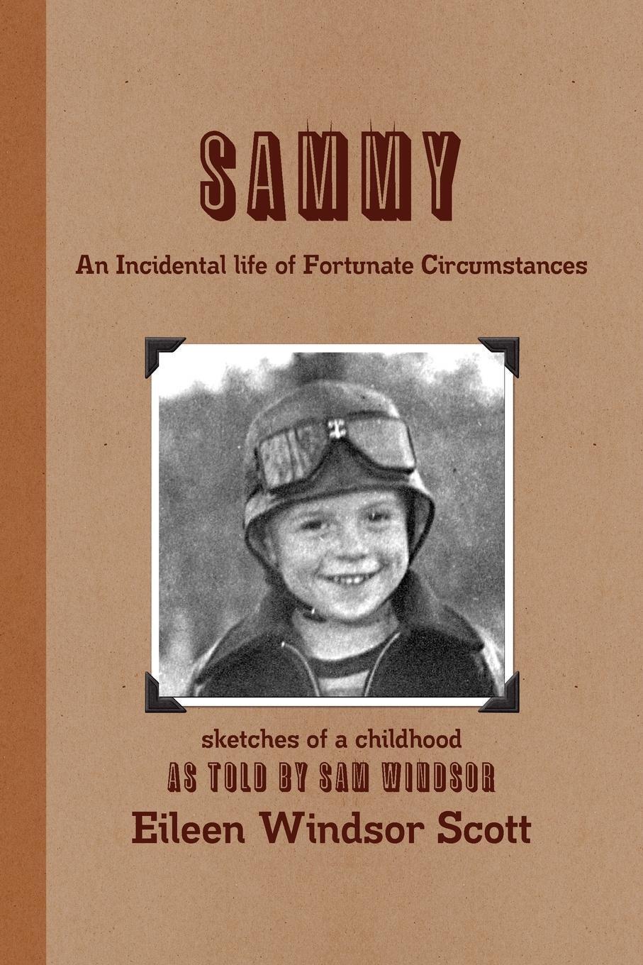 Thumbnail - Sammy An Incidental Life Of Fortunate Circumstances Eileen Windsor