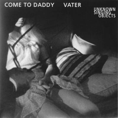 Unknown Singing Objects Come To Daddy / Vater Vinyl Single 7inch NEAR MINT