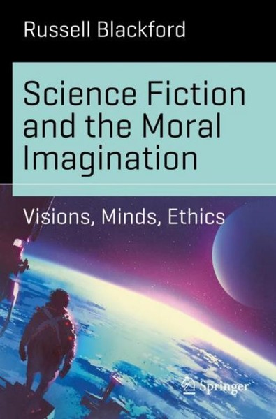 Science Fiction And The Moral Imagination Russell Blackford-image