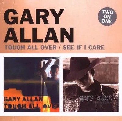Gary Allan - Tough All Over/See If I Care