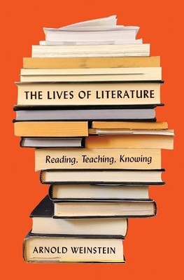 Arnold Weinstein The Lives of Literature (Hardback)